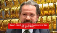 İslam Memiş altın için tarih verdi tek bir şart var...
