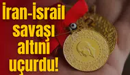 İran-İsrail savaşı altını uçurdu!