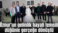 Öznur’un gelinlik hayali temsili düğünle gerçeğe dönüştü