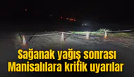 Sağanak yağış sonrası Manisalılara kritik uyarılar