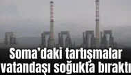 Soma’daki tartışmalar vatandaşı soğukta bıraktı