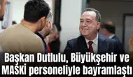 Başkan Dutlulu, personeliyle bayramlaştı