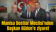Manisa Dostlar Meclisi’nden Başkan Güden’e ziyaret