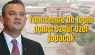 Yunusemre'de toplu açılışı Özgür Özel yapacak
