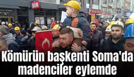 Kömürün başkenti Soma'da madenciler eylemde