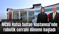Yenişehirlioğlu’ndan Manisa’ya Sağlıkta Büyük Kazanım: Robotik Cerrahi Hizmete Girdi