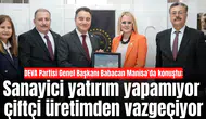 DEVA Partisi Genel Başkanı Babacan Manisa’da konuştu: Sanayici yatırım yapamıyor çiftçi üretimden vazgeçiyor