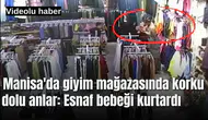 Manisa'da giyim mağazasında korku dolu anlar: Esnaf bebeği kurtardı