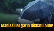 Manisalılar yarın dikkatli olun!