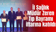 İl Sağlık Müdür Zeren Tıp Bayramı dolayısıyla düzenlenen iftara katıldı