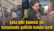 Şaka gibi! Kadınlar yer kavgasında şoförün kolunu ısırdı