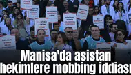 Manisa'da asistan hekimlere mobbing iddiası