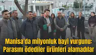 Manisa'da milyonluk bayi vurgunu: Parasını ödediler ürünleri alamadılar