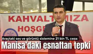 Araçtaki ses ve görüntü sistemine 21 bin TL ceza: Manisa’daki esnaftan tepki