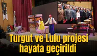 Turgut ve Lulu projesi hayata geçirildi