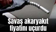 Savaş akaryakıt fiyatını uçurdu
