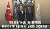 Yenişehirlioğlu “Yatırımlarla Manisa’nın eğitim alt yapısı güçleniyor”