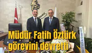 Müdür Fatih Öztürk görevini devretti
