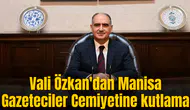 Vali Özkan'dan Manisa Gazeteciler Cemiyetine kutlama