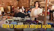 Türk El Sanatları Sergisi açıldı
