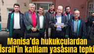 Manisa’da hukukçulardan İsrail’in katliam yasasına tepki