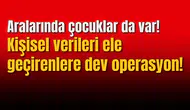 Kişisel verileri ele geçirenlere dev operasyon!