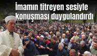 İmamın titreyen sesiyle konuşması duygulandırdı