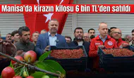 Manisa'da kirazın kilosu 6 bin TL'den satıldı