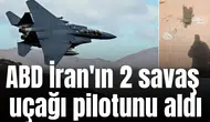 ABD İran'ın 2 savaş uçağı pilotunu aldı