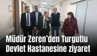 Müdür Zeren Turgutlu Devlet Hastanesinde incelemelerde bulundu