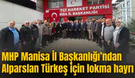 MHP Manisa İl Başkanlığı’ndan Alparslan Türkeş için lokma hayrı