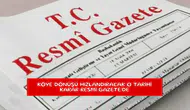 Köye dönüşü hızlandıracak o tarihi karar Resmi Gazete'de