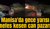 Manisa'da gece yarısı nefes kesen can pazarı