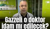 Gazzeli o doktor idam mı edilecek?