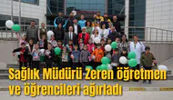 SAĞLIK MÜDÜRÜ ZEREN ÖĞRENCİ VE ÖĞRETMENLERİ AĞIRLADI