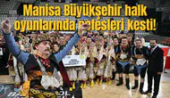 Manisa Büyükşehir halk oyunlarında nefesleri kesti!