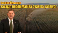 Başkan Özkasap: Savaşın bedeli Manisa ovasına yansıyor