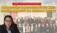 Erkek belediye başkan sayısı 35 bin: Kadın belediye başkanları yok denilecek kadar az