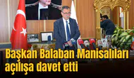BAŞKAN BALABAN MANİSALILARI AÇILIŞA DAVET ETTİ