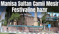 Manisa Sultan Camii Mesir Festivaline hazır