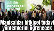 Manisalılar bitkisel tedavi yöntemlerini öğrenecek