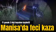 Manisa'da feci kaza: 1'i çocuk 2 kişi hayatını kaybetti