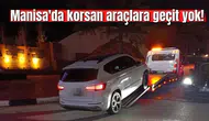 Manisa'da korsan araçlara geçit yok!