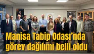 Manisa Tabip Odası’nda görev dağılımı belli oldu