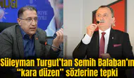 Süleyman Turgut’tan Semih Balaban’ın “kara düzen” sözlerine tepki