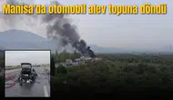 Manisa'da otomobil alev topuna döndü