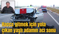 Hacca gitmek için yola çıkan yaşlı adamın acı sonu