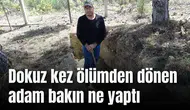 Dokuz kez ölümden dönen adam bakın ne yaptı