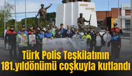 Türk Polis Teşkilatının 181.yıldönümü coşkuyla kutlandı