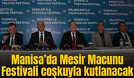 Manisa’da 486. Mesir Macunu Festivali coşkuyla kutlanacak